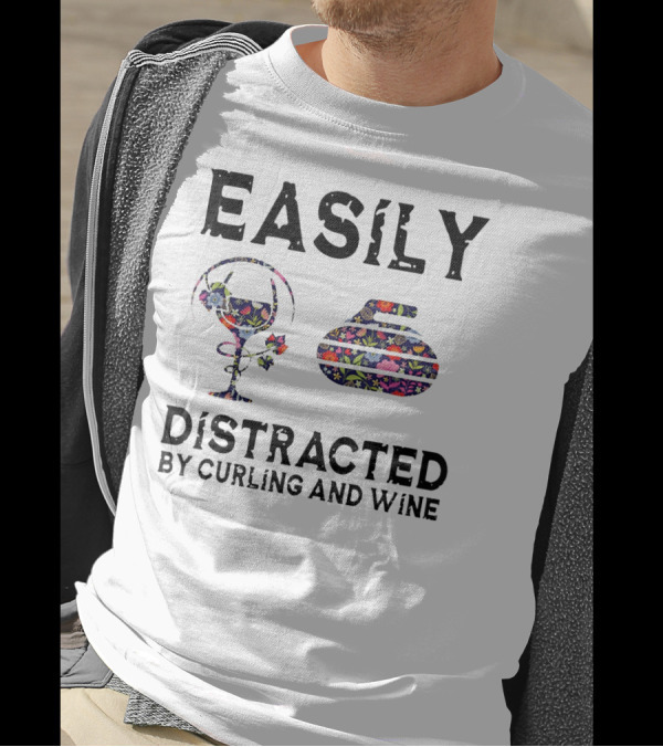 Easily Distracted By Curling And Wine With Floral Glass And Stone T-Shirt