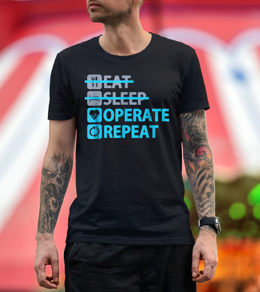 Eat Sleep Operate Repeat Surgical Heartbeat Cycle T-Shirt