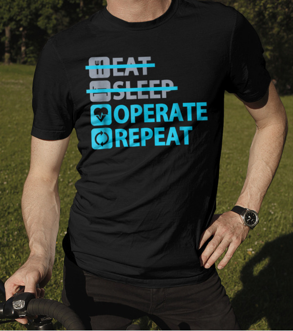 Eat Sleep Operate Repeat Surgical Heartbeat Cycle T-Shirt