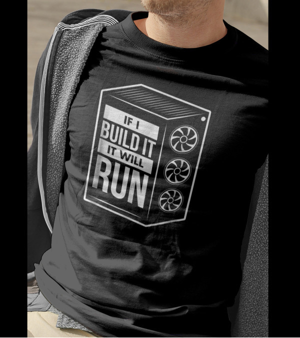If I Build It It Will Run Funny PC Builder Computer Builder T-Shirt