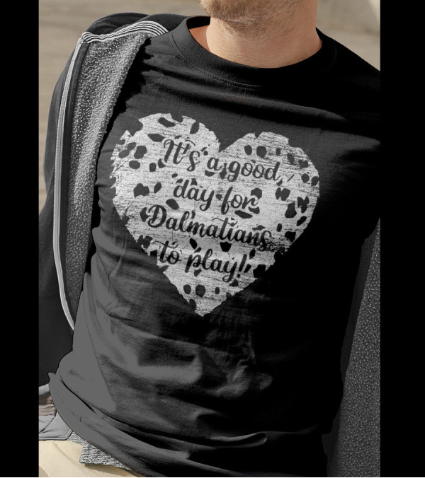 It's A Good Day For Dalmatians To Play T-Shirt