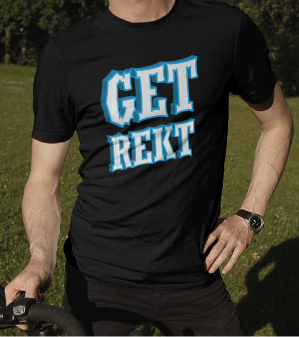 Get Rekt Meme M8 Cool Gaming Game Get Rekt T-Shirt