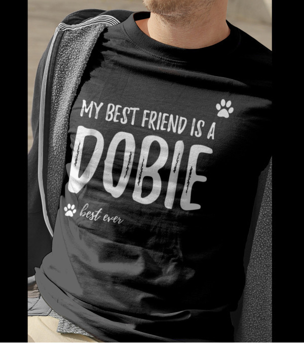 My Best Friend Is A Dobie Best Ever T-Shirt