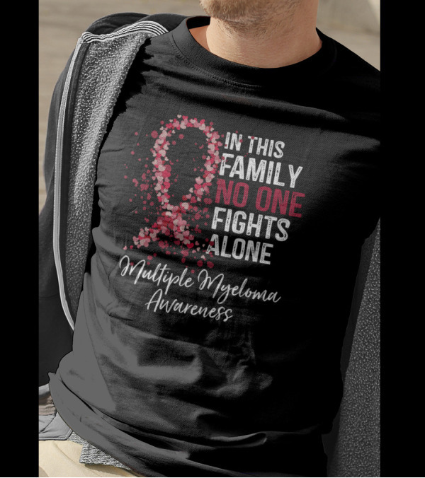 In This Family No One Fights Alone Multiple Myeloma Awareness T-Shirt