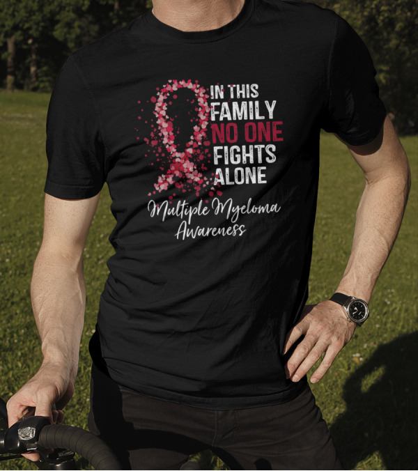 In This Family No One Fights Alone Multiple Myeloma Awareness T-Shirt