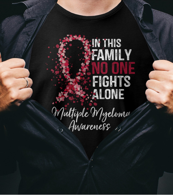 In This Family No One Fights Alone Multiple Myeloma Awareness T-Shirt