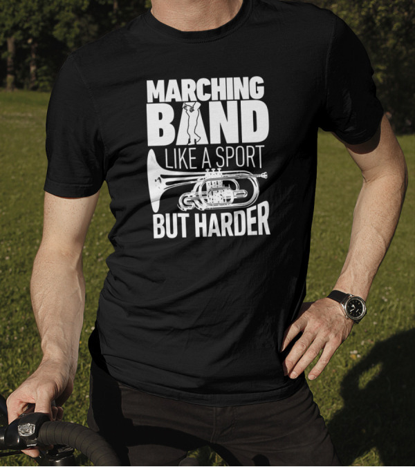 Marching Band Like A Sport But Harder French Horn T-Shirt