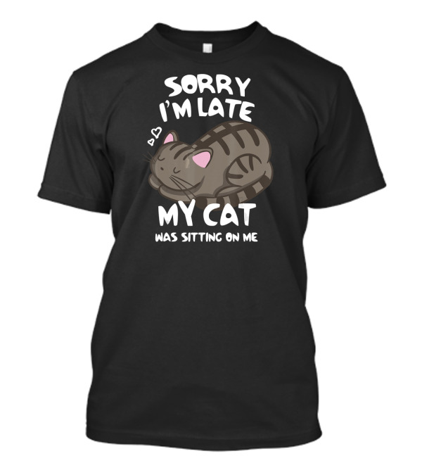 Sorry I'm Late My Cat Was Sitting On Me Cute Sleeping Cat With Hearts T-Shirt