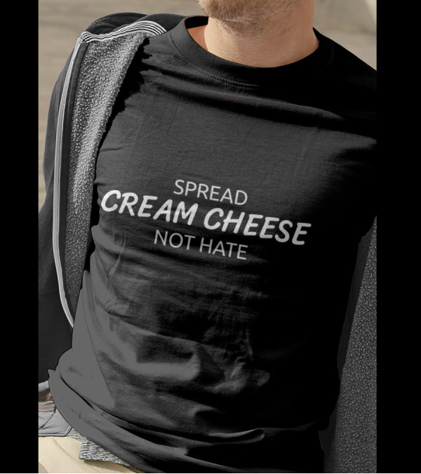 Spread Cream Cheese Not Hate Bagel Chef Enthusiast T-Shirt