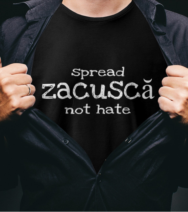 Spread Zacuscă Not Hate Funny Romanian Food Phrase T-Shirt