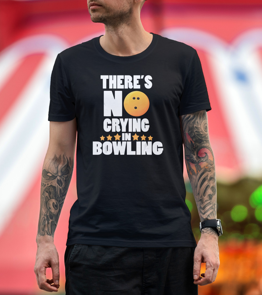 There's No Crying in Bowling Funny Bowling Ball Star T-Shirt