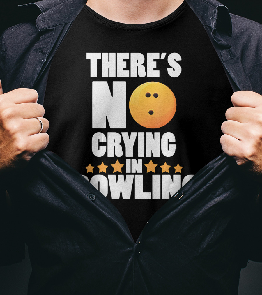 There's No Crying In Bowling Funny Bowling Ball Star T-Shirt