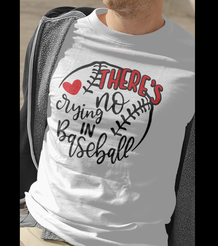 There's No Crying In Baseball Funny Sport Heart Baseball Stitching T-Shirt