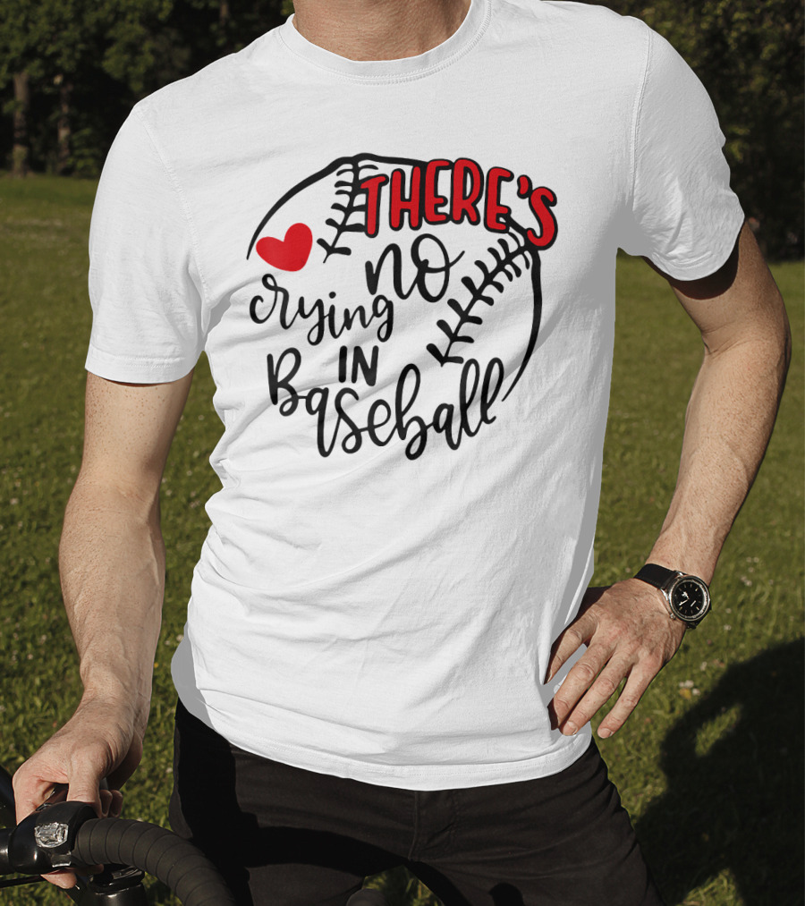 There's No Crying In Baseball Funny Sport Heart Baseball Stitching T-Shirt