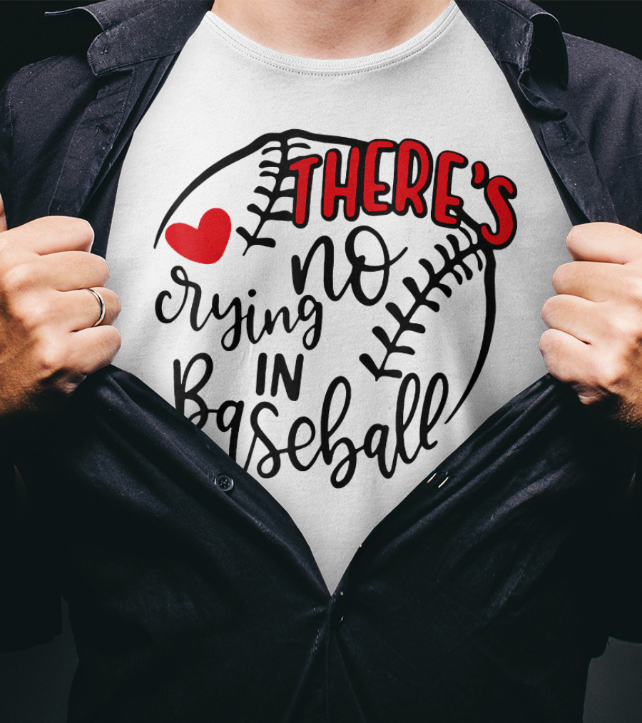 There's No Crying In Baseball Funny Sport Heart Baseball Stitching T-Shirt