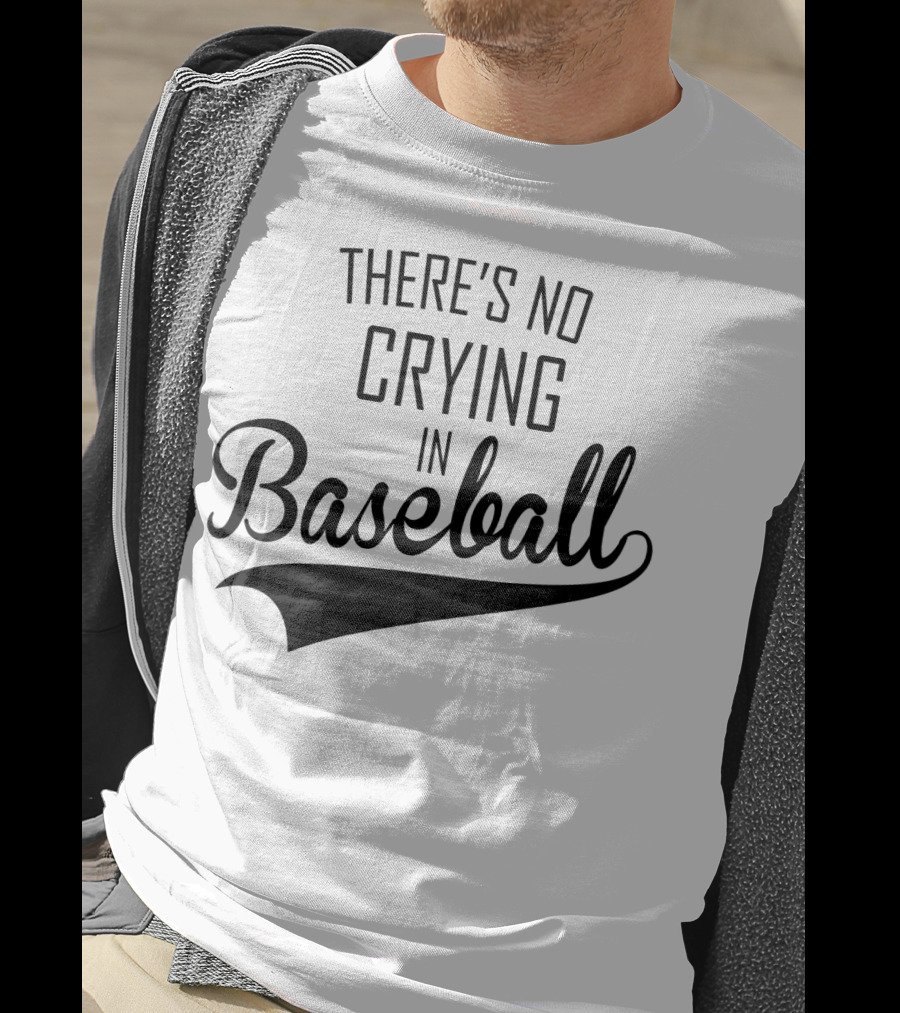 There's No Crying In Baseball Film Quote Fan Favorite T-Shirt