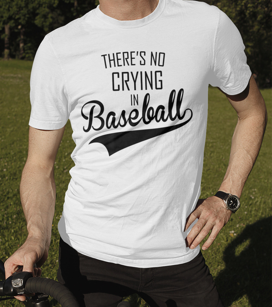 There's No Crying In Baseball Film Quote Fan Favorite T-Shirt