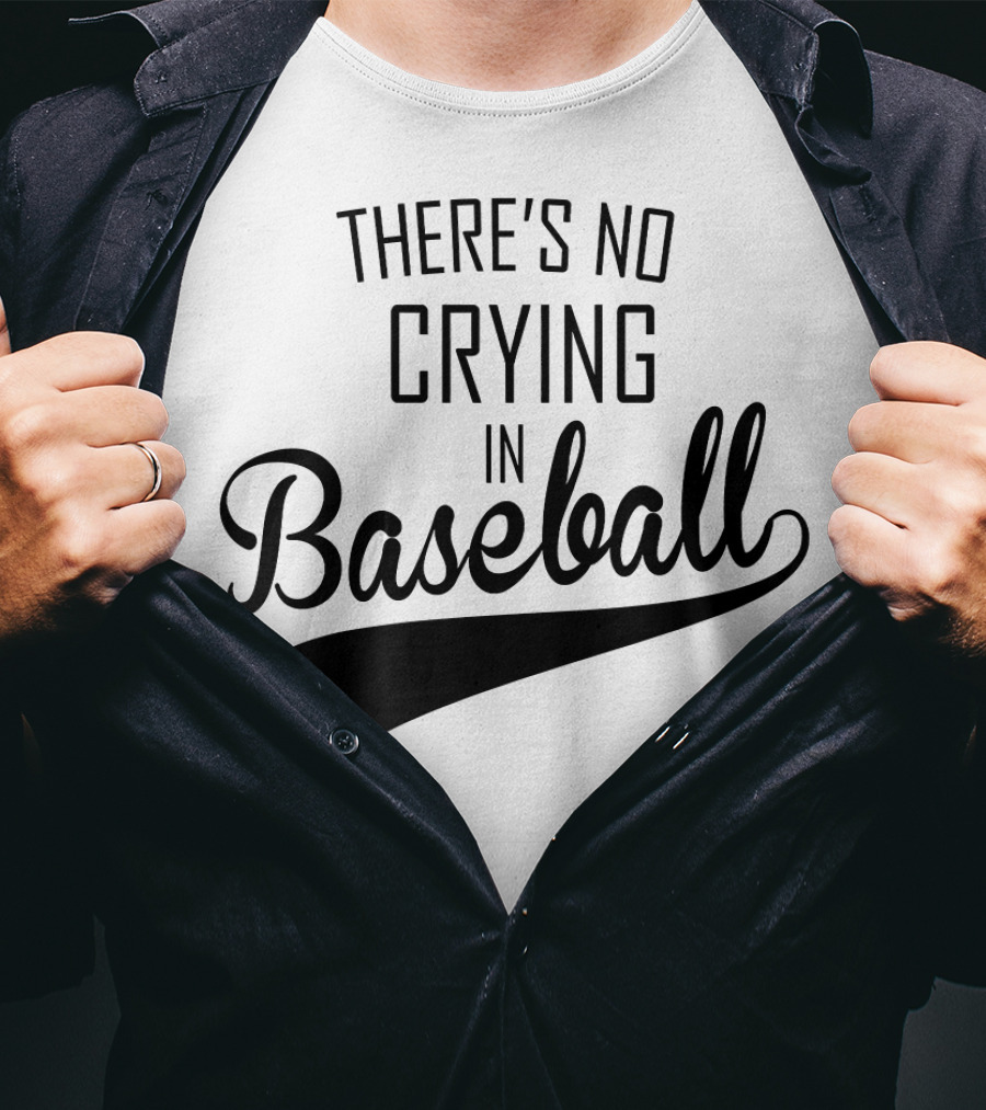 There's No Crying In Baseball Film Quote Fan Favorite T-Shirt