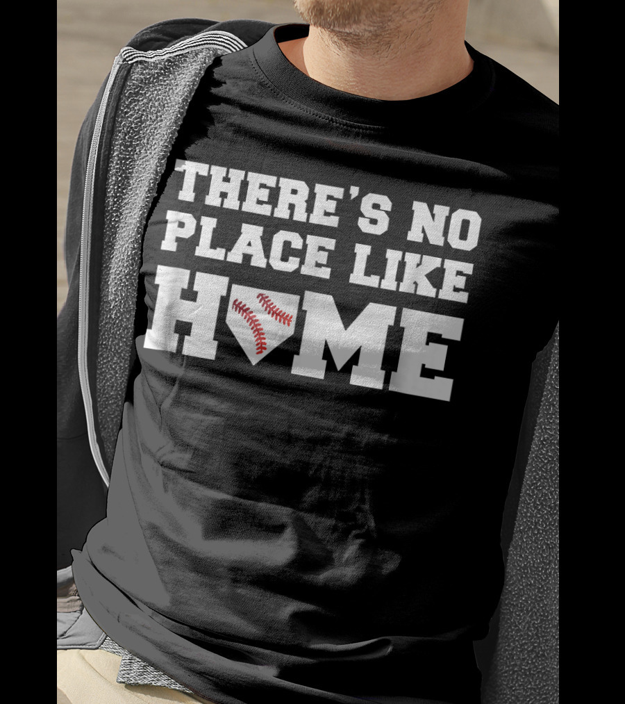 There's No Place Like Home Baseball T-Shirt