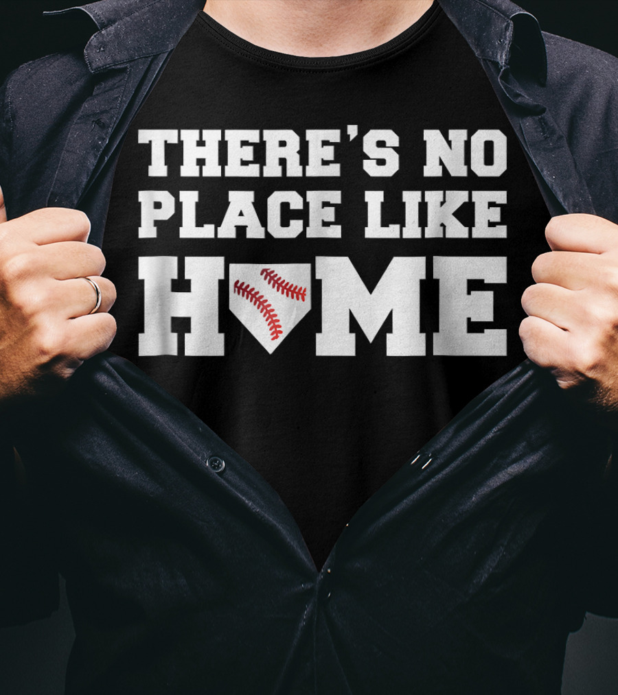 There's No Place Like Home Baseball T-Shirt
