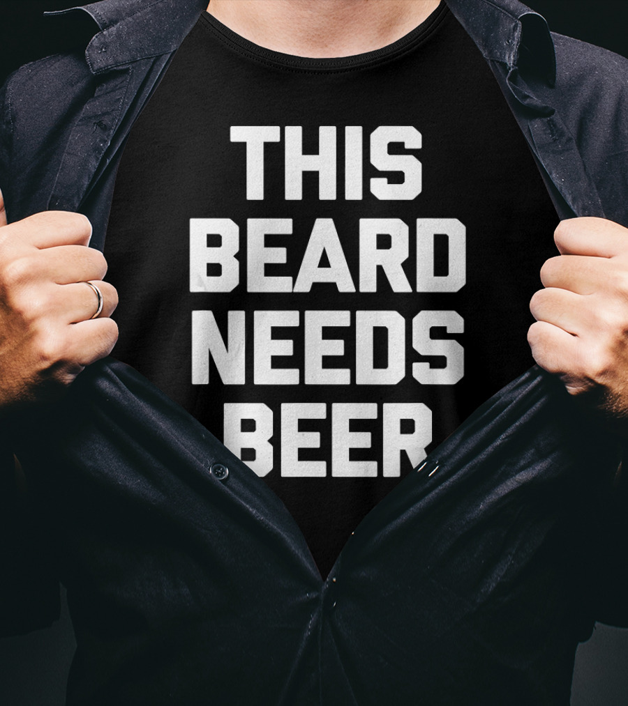 This Beard Needs Beer Funny Say T-Shirt