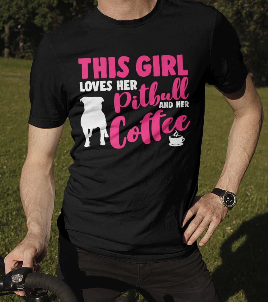 This Girl Loves Her Pitbull And Her Coffee T-Shirt