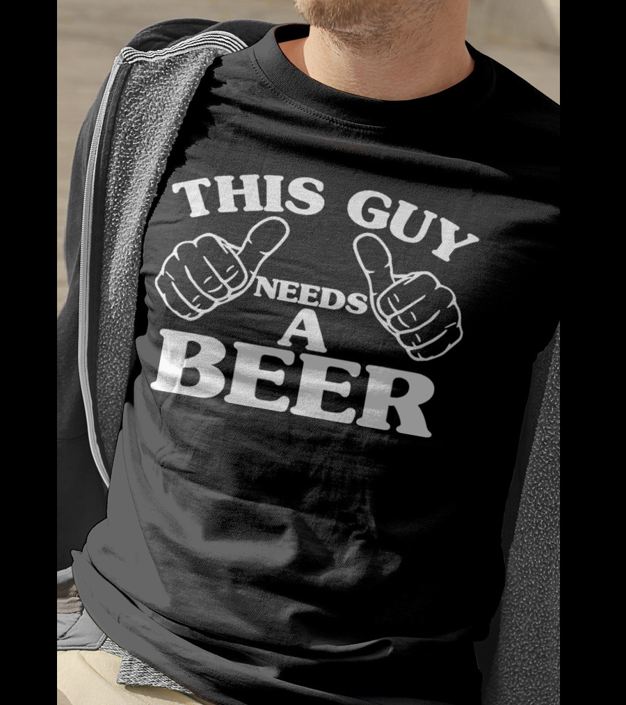 This Guy Needs A Beer Beer Lovers Thumbs Up T-Shirt