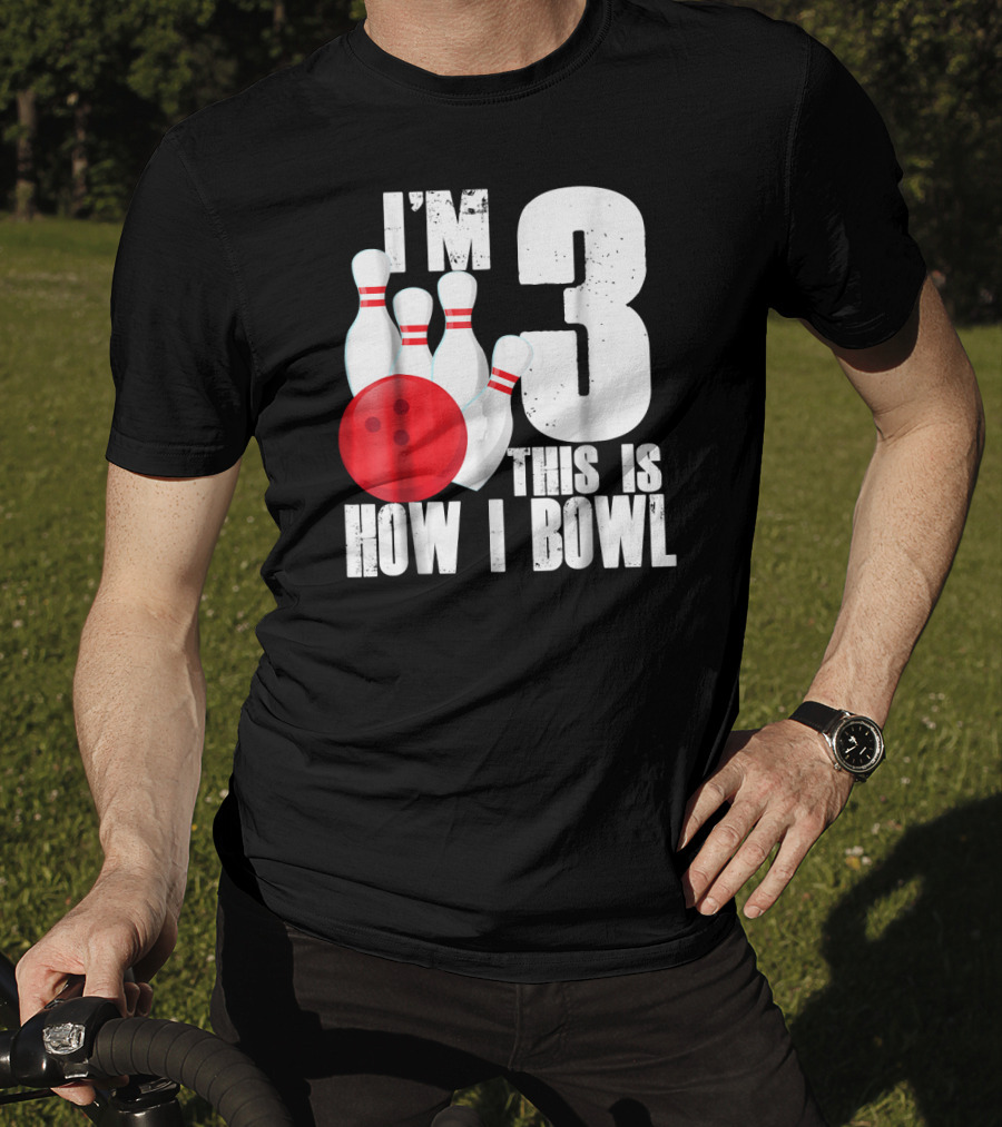 I'm 3 This Is How I Bowl 3rd Birthday Bowling T-Shirt