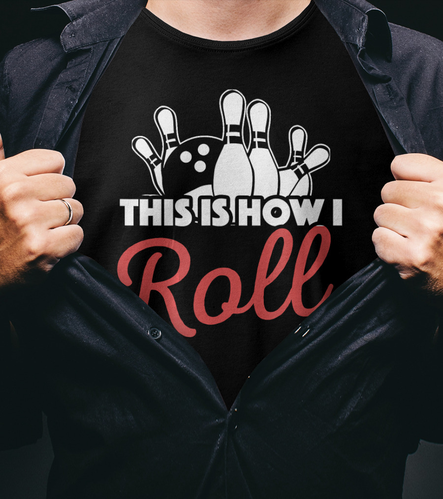This Is How I Roll Bowling Lover Fun Pin Strike T-Shirt