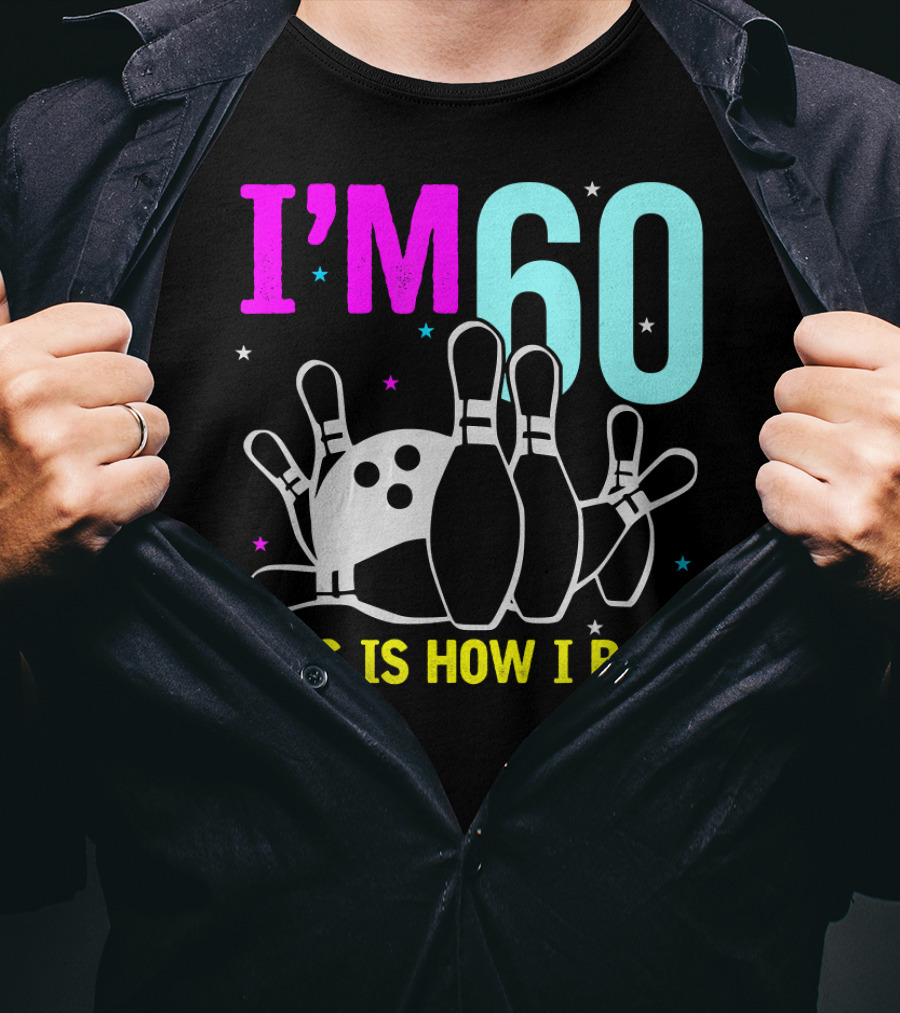 I'm 60 This Is How I Roll Bowling T-Shirt
