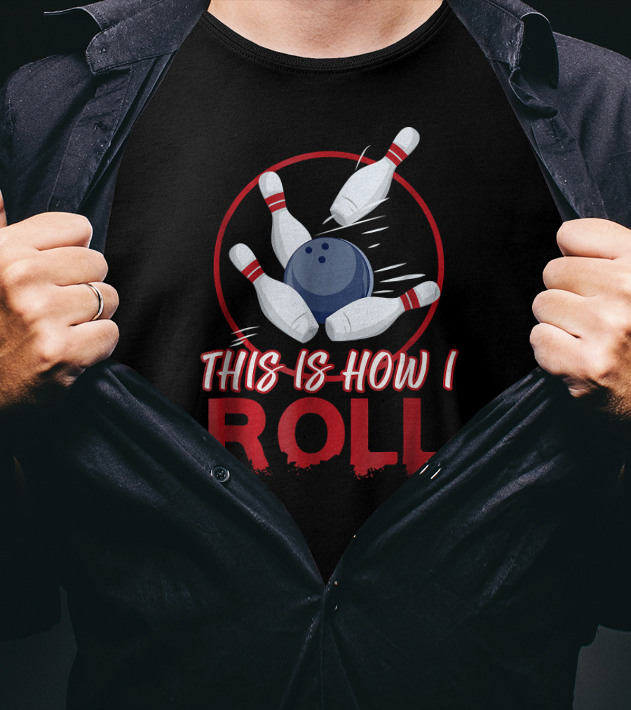 This Is How I Roll Bowling Pins And Ball T-Shirt