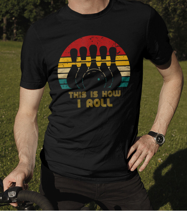 This Is How I Roll Bowling Retro Vintage Bowling Pins And Ball T-Shirt