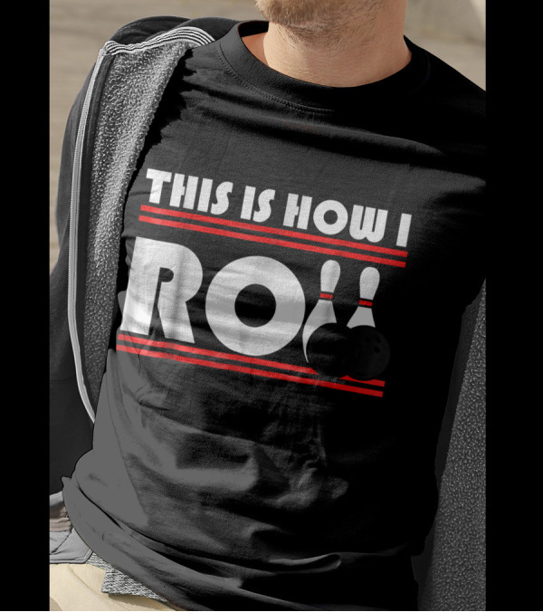 This Is How I Roll Bowling Pins And Balls T-Shirt