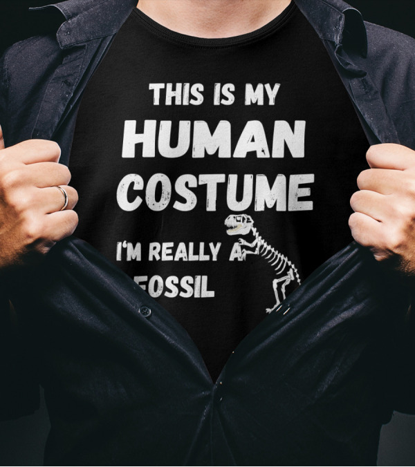 This Is My Human Costume I'm Really A Fossil Dinosaur Skeleton T-Shirt
