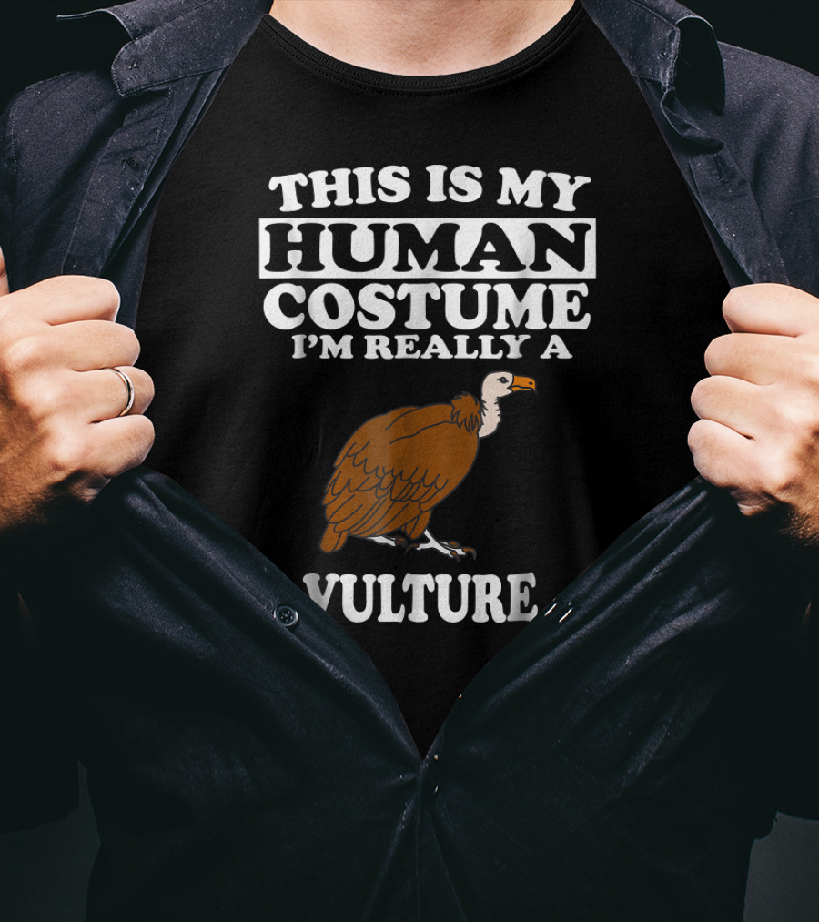 This Is My Human Costume I'm Really A Vulture T-Shirt