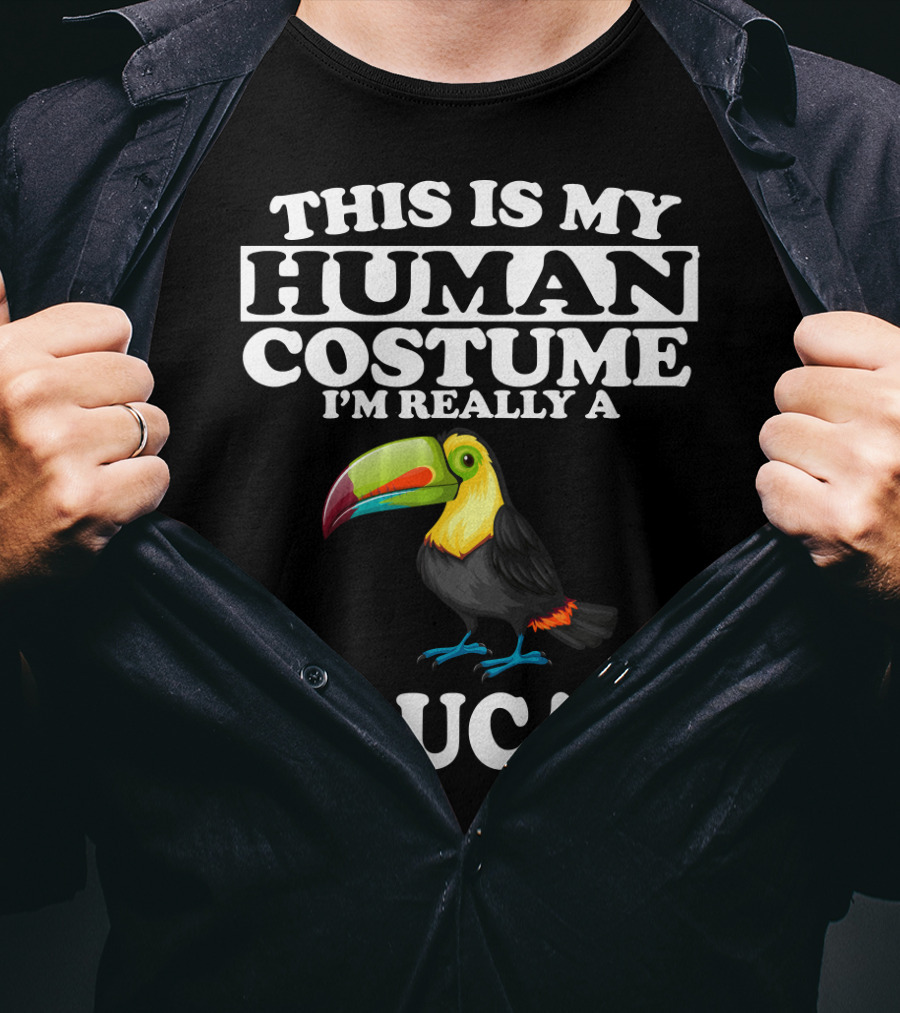 This Is My Human Costume I'm Really A Toucan T-Shirt