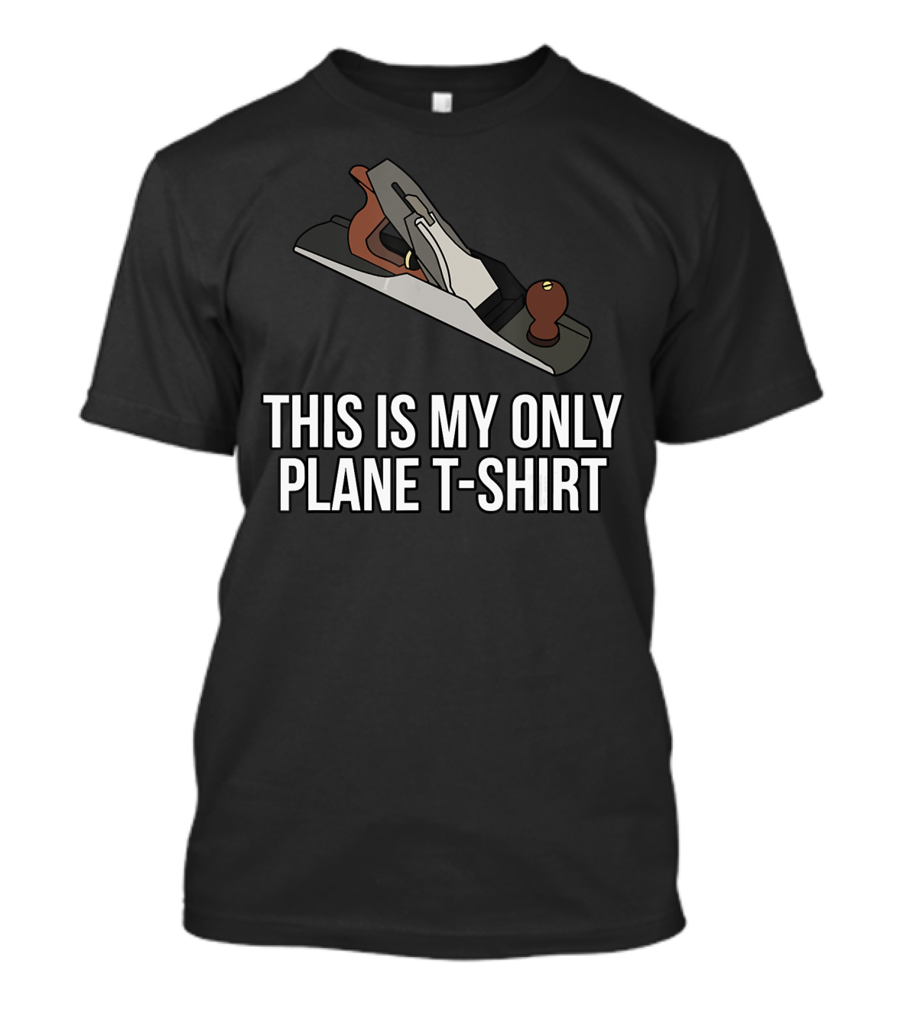 This Is My Only Plane T-Shirt Woodworking Funny Pun T-Shirt
