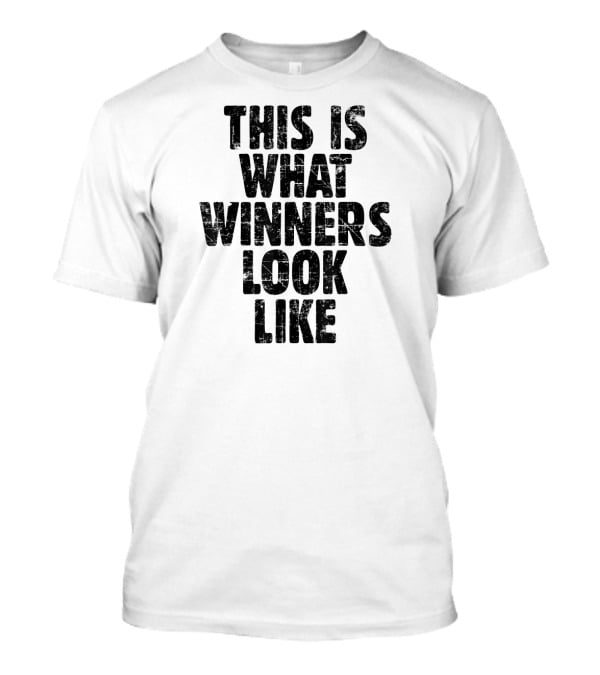 This Is What Winners Look Like T-Shirt