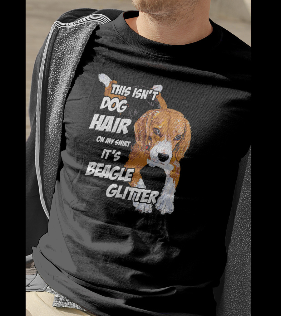 This Isn't Dog Hair On My Shirt It's Beagle Glitter T-Shirt