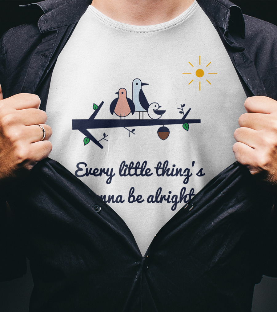 Three Little Birds Every Little Thing's Gonna Be Alright T-Shirt