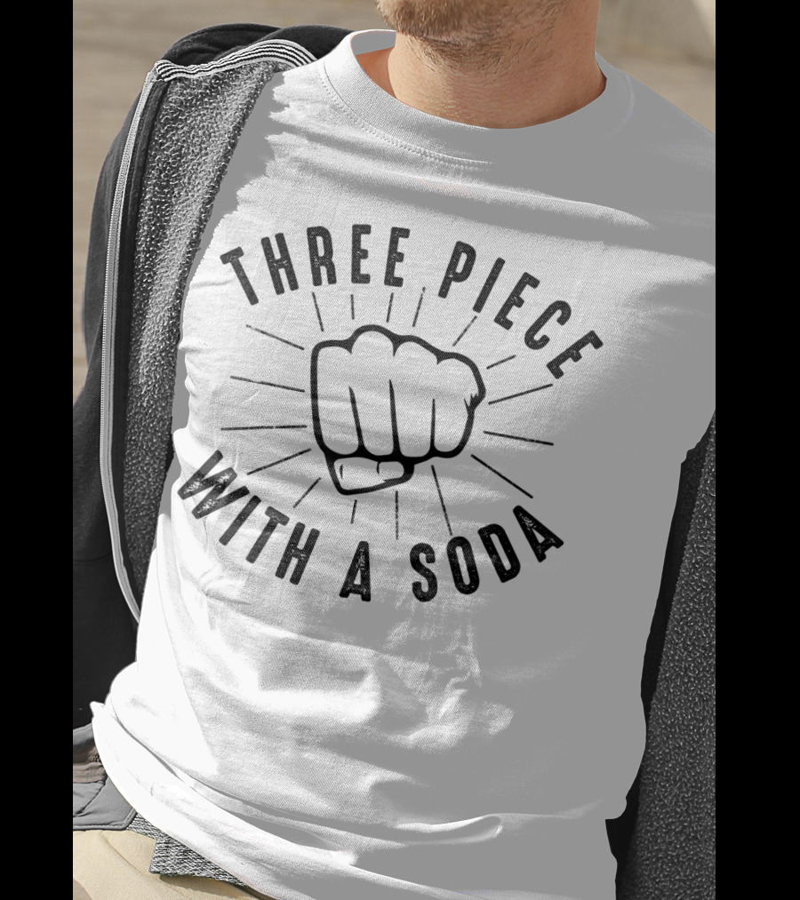 Three Piece With A Soda MMA Boxing Fist T-Shirt