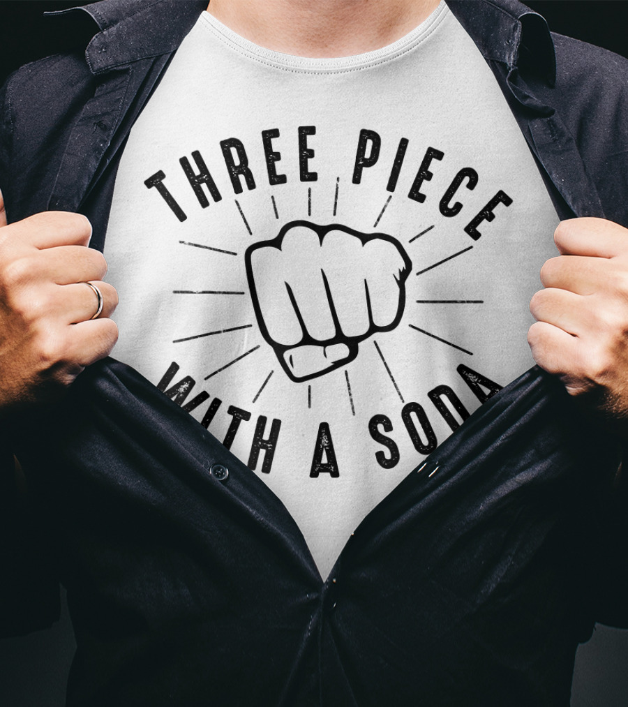 Three Piece With A Soda MMA Boxing Fist T-Shirt
