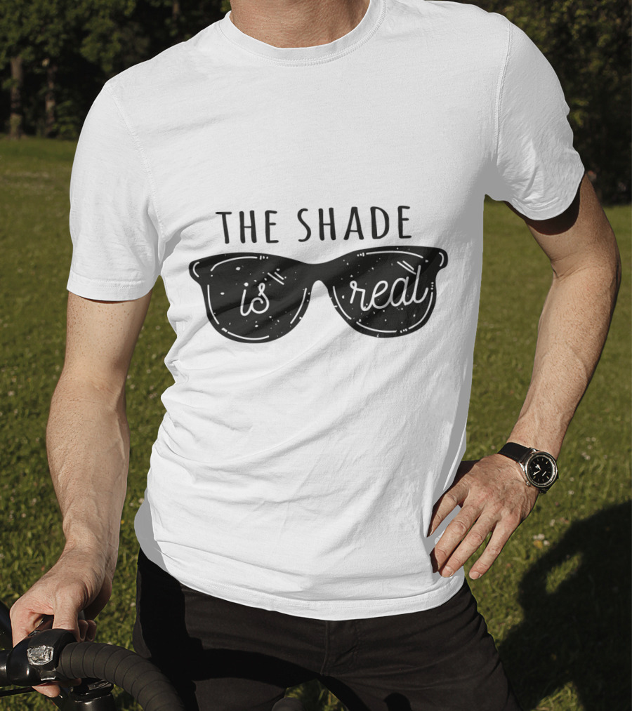 Throw Shade The Shade Is Real Sunglasses T-Shirt