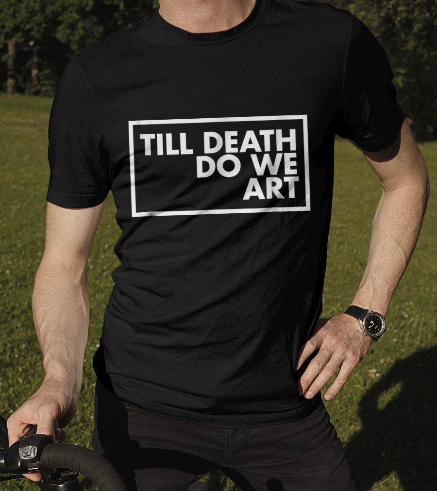 Till Death Do We T-Shirt