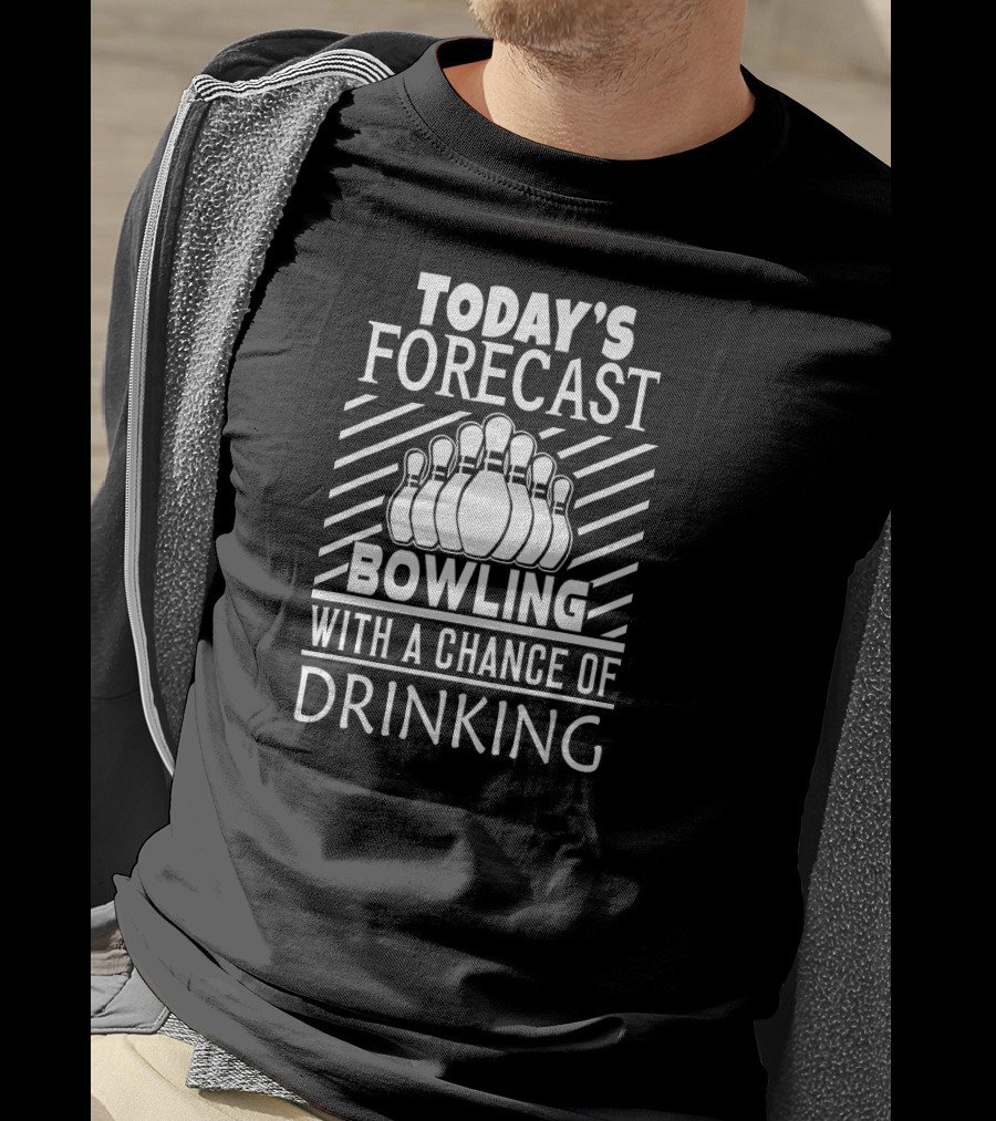 Today's Forecast Bowling With A Chance Of Drinking Bowling Pins T-Shirt