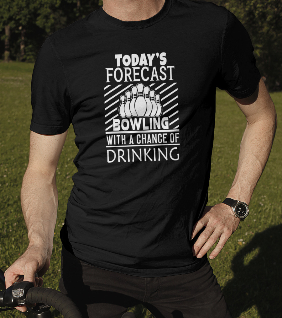 Today's Forecast Bowling With A Chance Of Drinking Bowling Pins T-Shirt