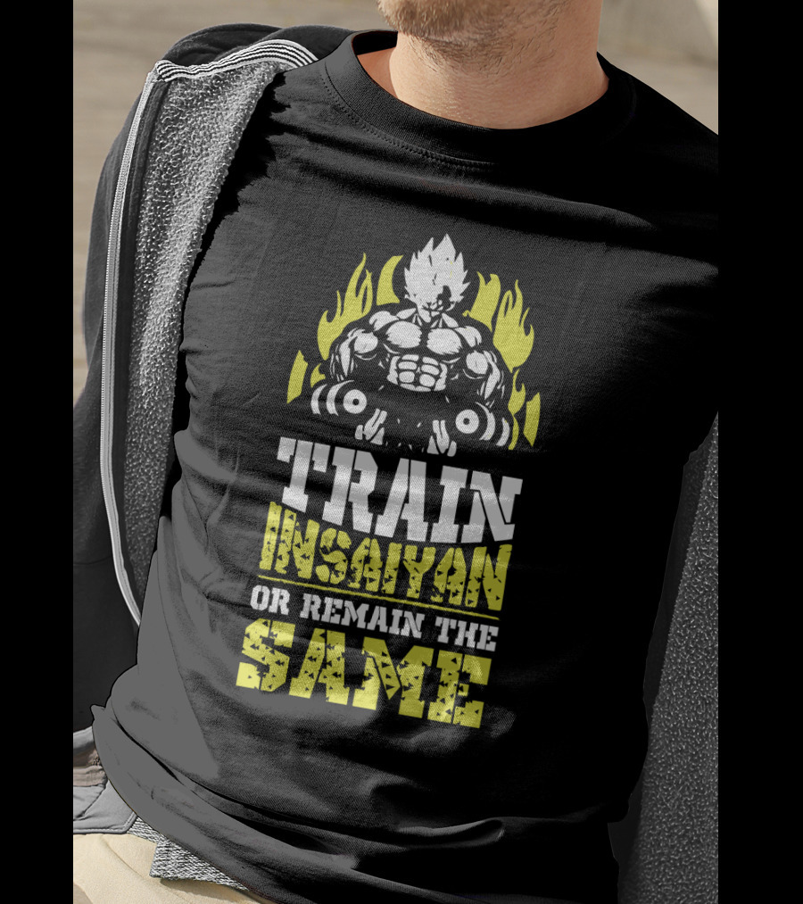 Train Insaiyan Or Remain The Same Super Workout Motivation T-Shirt
