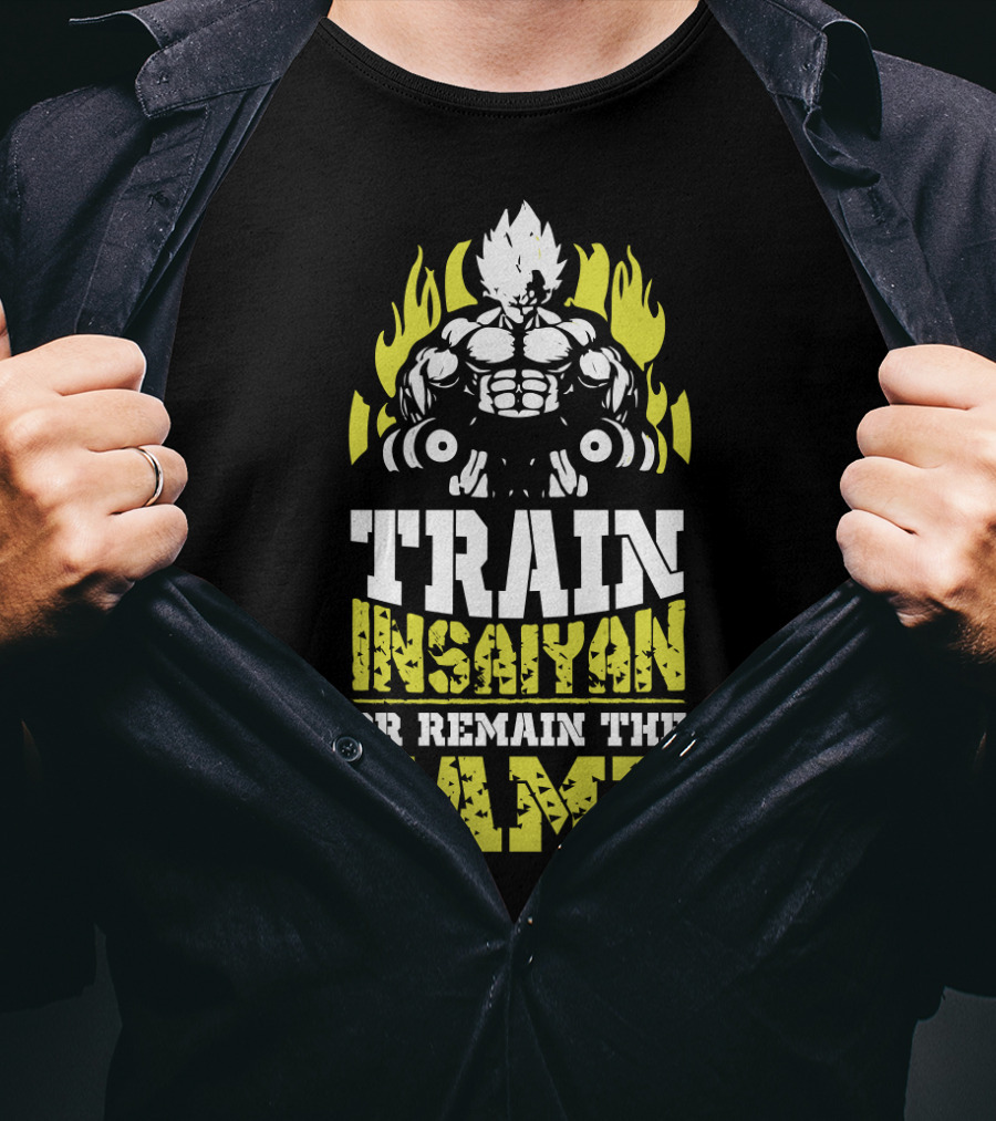 Train Insaiyan Or Remain The Same Super Workout Motivation T-Shirt