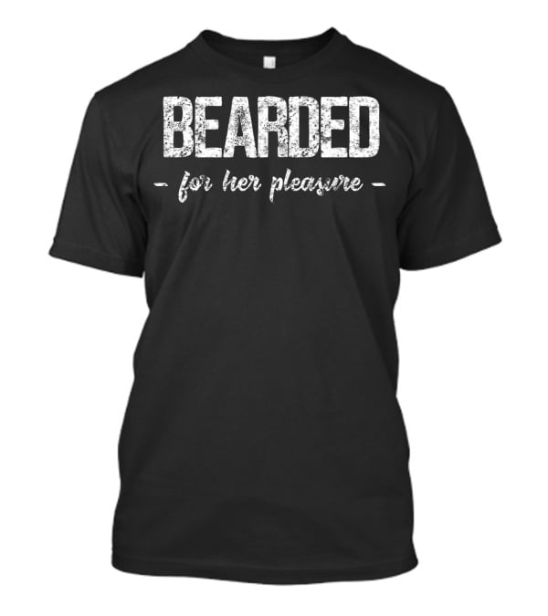 Bearded For Her Pleasure Vintage Funny Beard T-Shirt