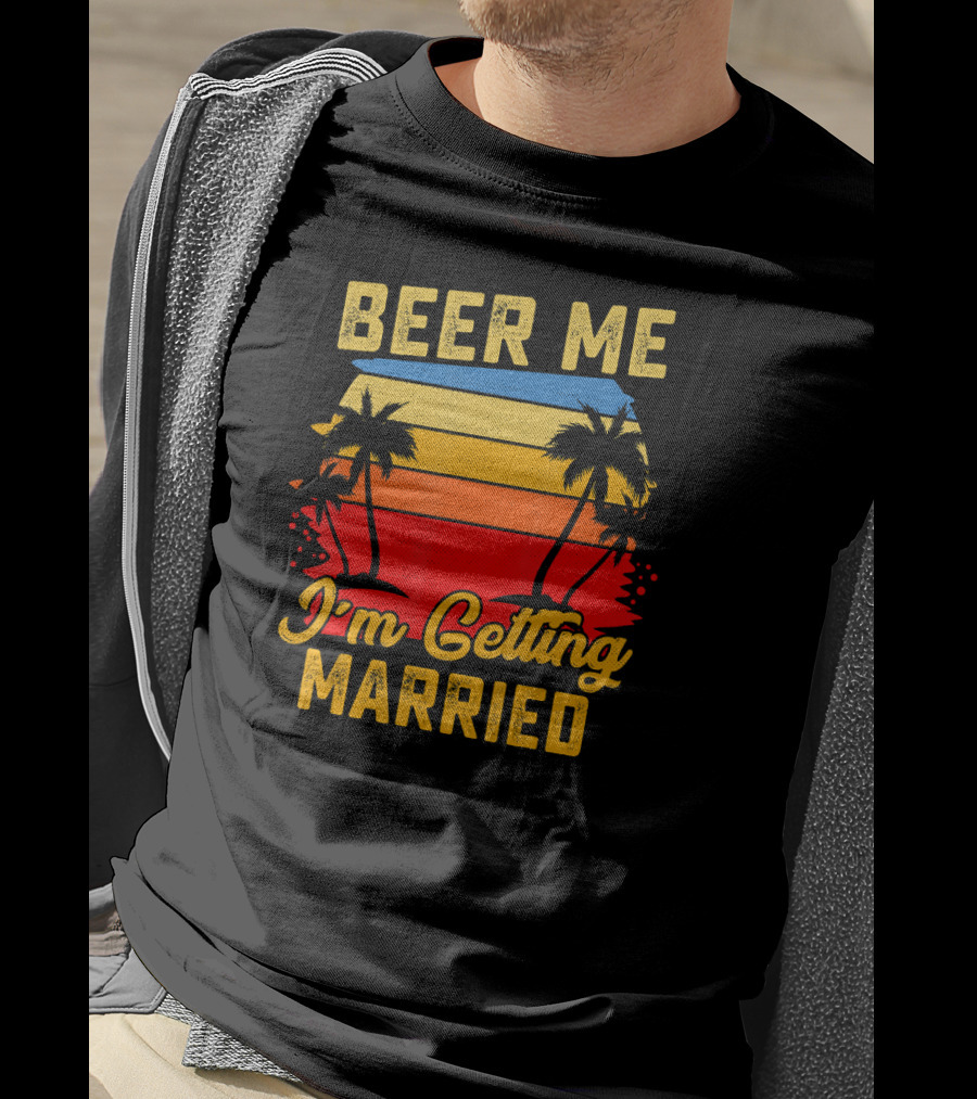 Beer Me I'm Getting Married Sunset Palm Trees T-Shirt